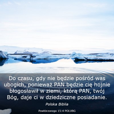 Picture 03 - Powtórzonego 15:4 POLUBG - Do czasu, gdy nie będzie pośród was ubogich, - Bible Verse Picture