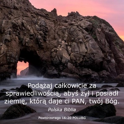 Picture 03 - Powtórzonego 16:20 POLUBG - Podążaj całkowicie za sprawiedliwością, - Bible Verse Picture