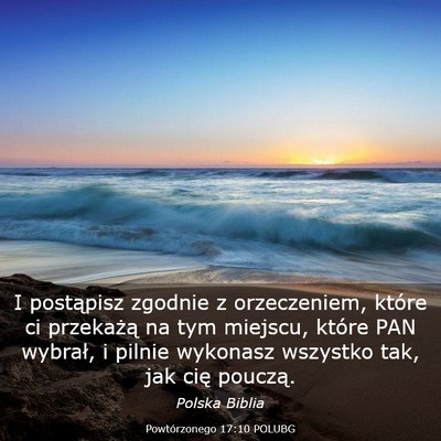 Picture 03 - Powtórzonego 17:10 POLUBG - I postąpisz zgodnie z orzeczeniem, które ci - Bible Verse Picture