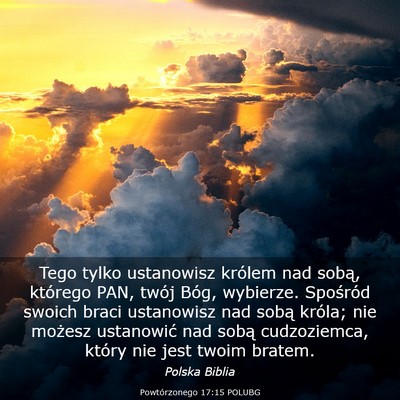 Picture 03 - Powtórzonego 17:15 POLUBG - Tego tylko ustanowisz królem nad sobą, którego - Bible Verse Picture
