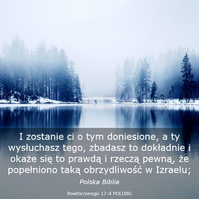 Picture 03 - Powtórzonego 17:4 POLUBG - I zostanie ci o tym doniesione, a ty wysłuchasz - Bible Verse Picture