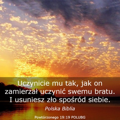 Picture 03 - Powtórzonego 19:19 POLUBG - Uczynicie mu tak, jak on zamierzał uczynić - Bible Verse Picture