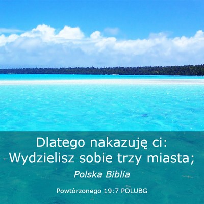 Picture 03 - Powtórzonego 19:7 POLUBG - Dlatego nakazuję ci: Wydzielisz sobie trzy - Bible Verse Picture