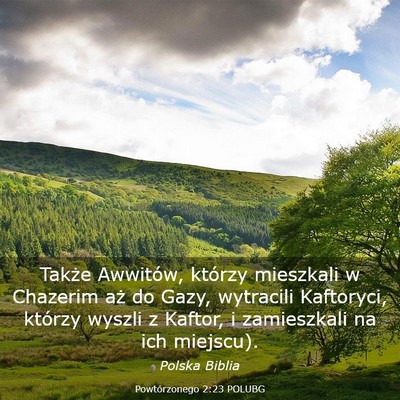Picture 03 - Powtórzonego 2:23 POLUBG - Także Awwitów, którzy mieszkali w Chazerim aż - Bible Verse Picture