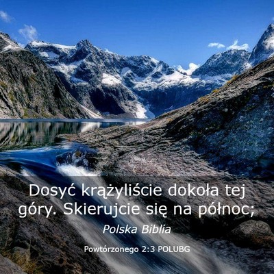 Picture 03 - Powtórzonego 2:3 POLUBG - Dosyć krążyliście dokoła tej góry. - Bible Verse Picture