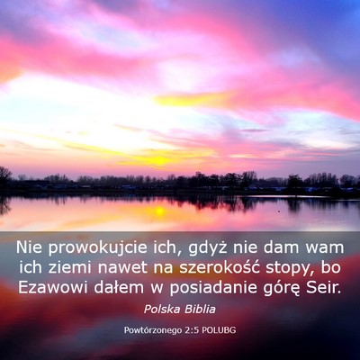 Picture 03 - Powtórzonego 2:5 POLUBG - Nie prowokujcie ich, gdyż nie dam wam ich ziemi - Bible Verse Picture