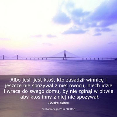 Picture 03 - Powtórzonego 20:6 POLUBG - Albo jeśli jest ktoś, kto zasadził winnicę i - Bible Verse Picture