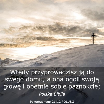 Picture 03 - Powtórzonego 21:12 POLUBG - Wtedy przyprowadzisz ją do swego domu, a ona - Bible Verse Picture