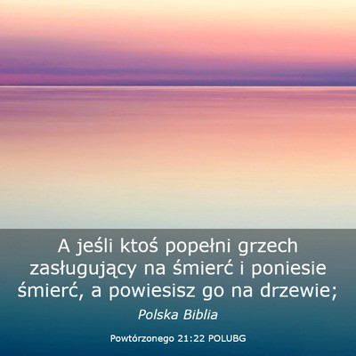 Picture 03 - Powtórzonego 21:22 POLUBG - A jeśli ktoś popełni grzech zasługujący na - Bible Verse Picture