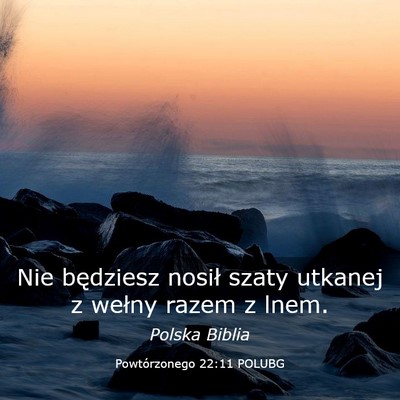 Picture 03 - Powtórzonego 22:11 POLUBG - Nie będziesz nosił szaty utkanej z wełny razem - Bible Verse Picture