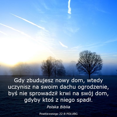 Picture 03 - Powtórzonego 22:8 POLUBG - Gdy zbudujesz nowy dom, wtedy uczynisz na swoim - Bible Verse Picture