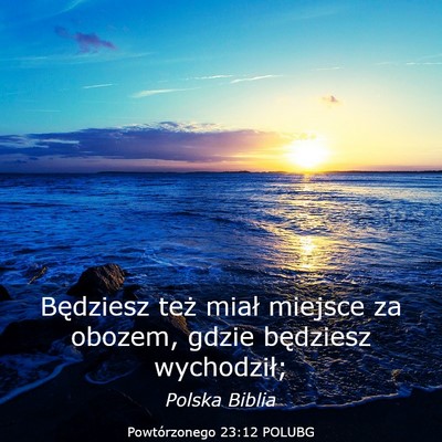Picture 03 - Powtórzonego 23:12 POLUBG - Będziesz też miał miejsce za obozem, gdzie - Bible Verse Picture