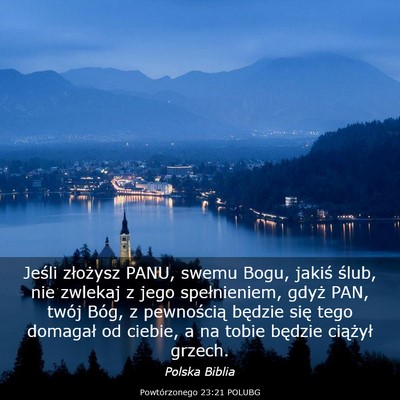 Picture 03 - Powtórzonego 23:21 POLUBG - Jeśli złożysz PANU, swemu Bogu, jakiś ślub, - Bible Verse Picture