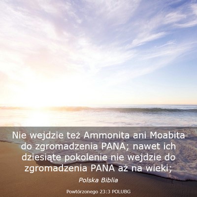Picture 03 - Powtórzonego 23:3 POLUBG - Nie wejdzie też Ammonita ani Moabita do - Bible Verse Picture