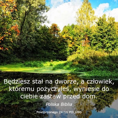 Picture 03 - Powtórzonego 24:11 POLUBG - Będziesz stał na dworze, a człowiek, któremu - Bible Verse Picture