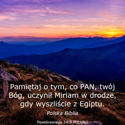Picture 03 - Powtórzonego 24:9 POLUBG - Pamiętaj o tym, co PAN, twój Bóg, uczynił - Bible Verse Picture