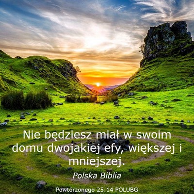 Picture 03 - Powtórzonego 25:14 POLUBG - Nie będziesz miał w swoim domu dwojakiej efy, - Bible Verse Picture
