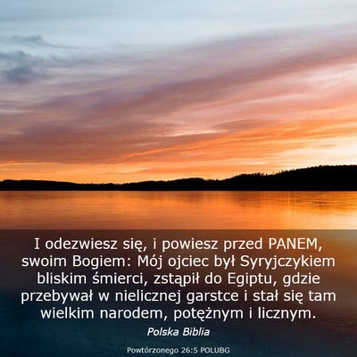 Picture 03 - Powtórzonego 26:5 POLUBG - I odezwiesz się, i powiesz przed PANEM, swoim - Bible Verse Picture
