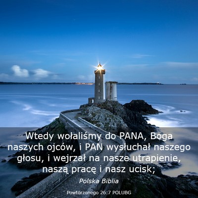 Picture 03 - Powtórzonego 26:7 POLUBG - Wtedy wołaliśmy do PANA, Boga naszych ojców, i - Bible Verse Picture