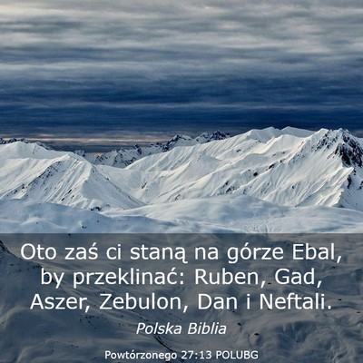 Picture 03 - Powtórzonego 27:13 POLUBG - Oto zaś ci staną na górze Ebal, by - Bible Verse Picture
