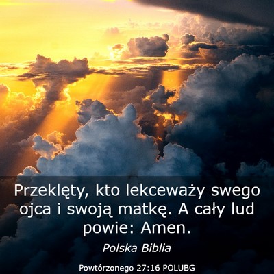 Picture 03 - Powtórzonego 27:16 POLUBG - Przeklęty, kto lekceważy swego ojca i swoją - Bible Verse Picture