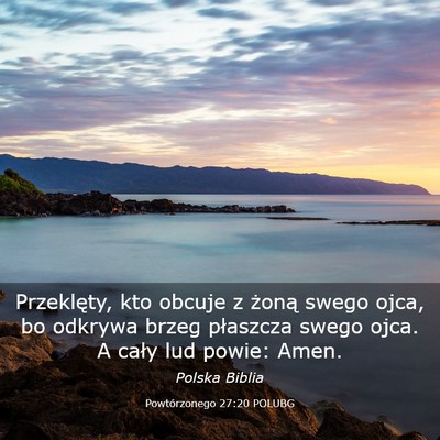 Picture 03 - Powtórzonego 27:20 POLUBG - Przeklęty, kto obcuje z żoną swego ojca, bo - Bible Verse Picture