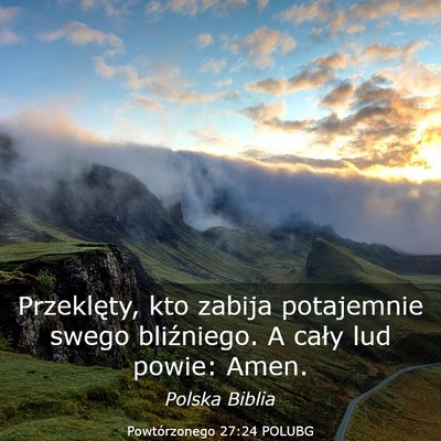 Picture 03 - Powtórzonego 27:24 POLUBG - Przeklęty, kto zabija potajemnie swego - Bible Verse Picture