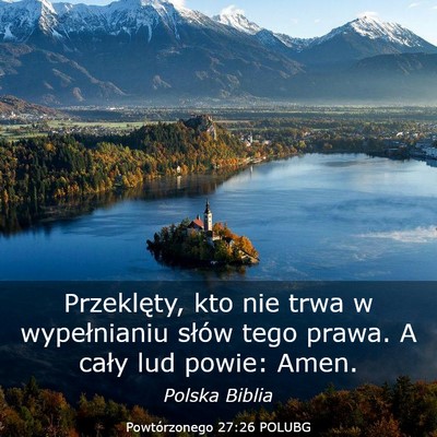 Picture 03 - Powtórzonego 27:26 POLUBG - Przeklęty, kto nie trwa w wypełnianiu słów - Bible Verse Picture
