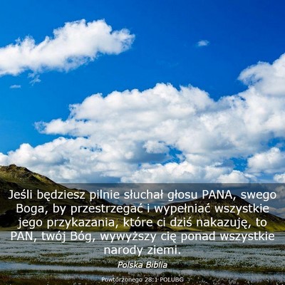 Picture 03 - Powtórzonego 28:1 POLUBG - Jeśli będziesz pilnie słuchał głosu PANA, - Bible Verse Picture