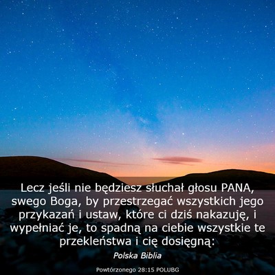 Picture 03 - Powtórzonego 28:15 POLUBG - Lecz jeśli nie będziesz słuchał głosu PANA, - Bible Verse Picture