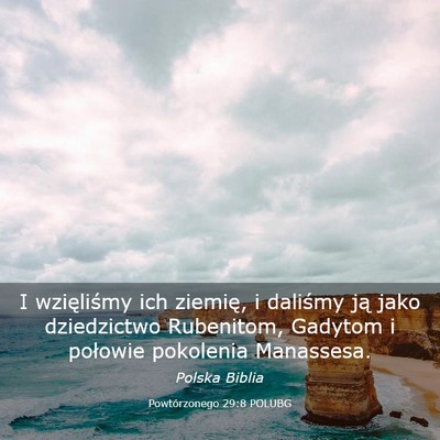 Picture 03 - Powtórzonego 29:8 POLUBG - I wzięliśmy ich ziemię, i daliśmy ją jako - Bible Verse Picture