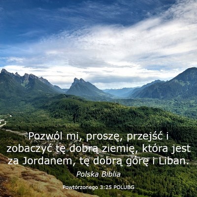 Picture 03 - Powtórzonego 3:25 POLUBG - Pozwól mi, proszę, przejść i zobaczyć tę - Bible Verse Picture