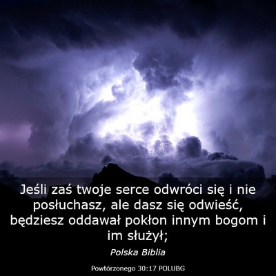 Picture 03 - Powtórzonego 30:17 POLUBG - Jeśli zaś twoje serce odwróci się i nie - Bible Verse Picture