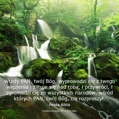 Picture 03 - Powtórzonego 30:3 POLUBG - Wtedy PAN, twój Bóg, wyprowadzi cię z twego - Bible Verse Picture