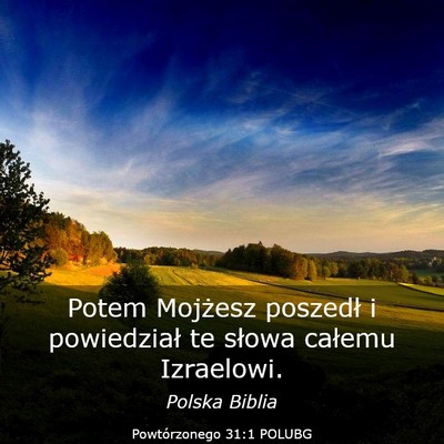 Picture 03 - Powtórzonego 31:1 POLUBG - Potem Mojżesz poszedł i powiedział te słowa - Bible Verse Picture