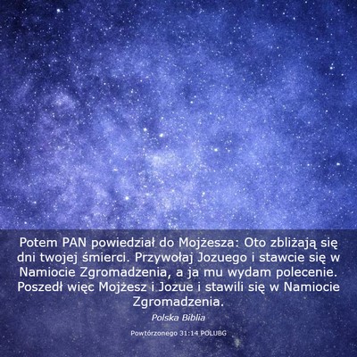 Picture 03 - Powtórzonego 31:14 POLUBG - Potem PAN powiedział do Mojżesza: Oto - Bible Verse Picture