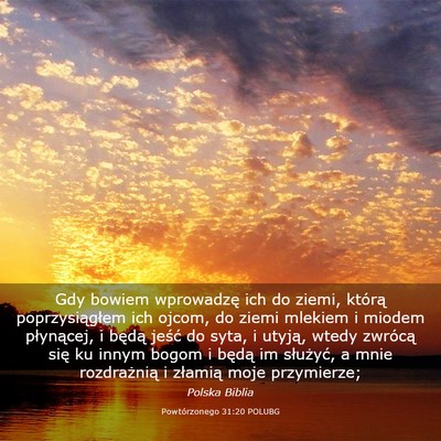 Picture 03 - Powtórzonego 31:20 POLUBG - Gdy bowiem wprowadzę ich do ziemi, którą - Bible Verse Picture