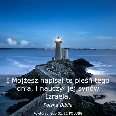 Picture 03 - Powtórzonego 31:22 POLUBG - I Mojżesz napisał tę pieśń tego dnia, i - Bible Verse Picture