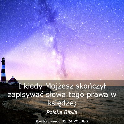 Picture 03 - Powtórzonego 31:24 POLUBG - I kiedy Mojżesz skończył zapisywać słowa - Bible Verse Picture