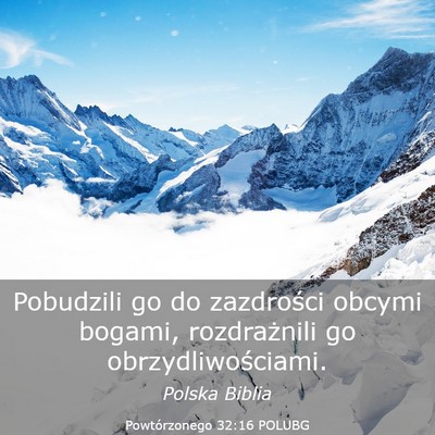 Picture 03 - Powtórzonego 32:16 POLUBG - Pobudzili go do zazdrości obcymi bogami, - Bible Verse Picture