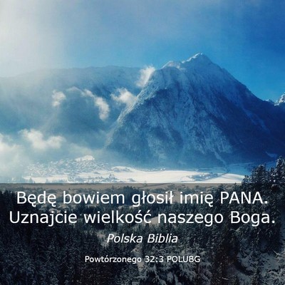 Picture 03 - Powtórzonego 32:3 POLUBG - Będę bowiem głosił imię PANA. Uznajcie - Bible Verse Picture