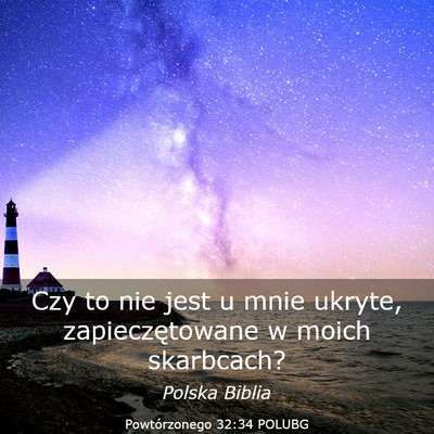Picture 03 - Powtórzonego 32:34 POLUBG - Czy to nie jest u mnie ukryte, zapieczętowane w - Bible Verse Picture