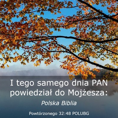 Picture 03 - Powtórzonego 32:48 POLUBG - I tego samego dnia PAN powiedział do - Bible Verse Picture