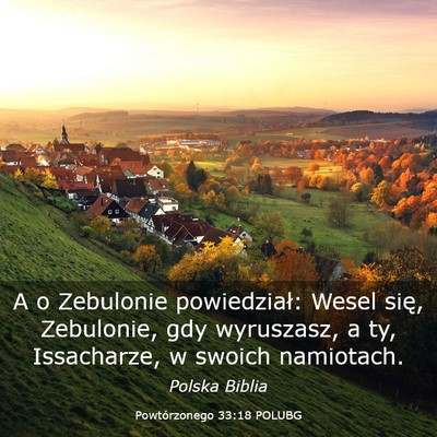 Picture 03 - Powtórzonego 33:18 POLUBG - A o Zebulonie powiedział: Wesel się, Zebulonie, - Bible Verse Picture