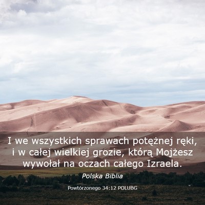 Picture 03 - Powtórzonego 34:12 POLUBG - I we wszystkich sprawach potężnej ręki, i w - Bible Verse Picture