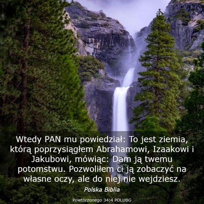Picture 03 - Powtórzonego 34:4 POLUBG - Wtedy PAN mu powiedział: To jest ziemia, którą - Bible Verse Picture