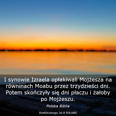 Picture 03 - Powtórzonego 34:8 POLUBG - I synowie Izraela opłakiwali Mojżesza na - Bible Verse Picture