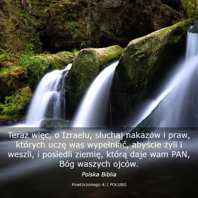 Picture 03 - Powtórzonego 4:1 POLUBG - Teraz więc, o Izraelu, słuchaj nakazów i praw, - Bible Verse Picture