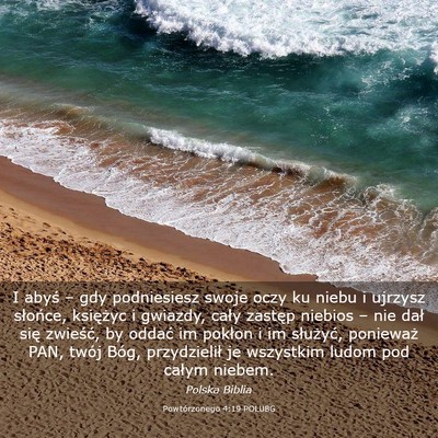 Picture 03 - Powtórzonego 4:19 POLUBG - I abyś – gdy podniesiesz swoje oczy ku niebu i - Bible Verse Picture