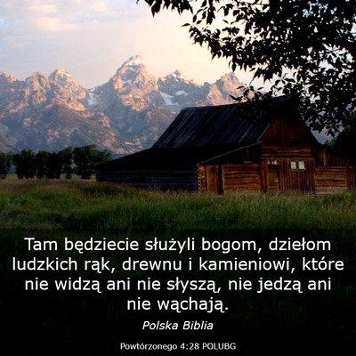 Picture 03 - Powtórzonego 4:28 POLUBG - Tam będziecie służyli bogom, dziełom ludzkich - Bible Verse Picture